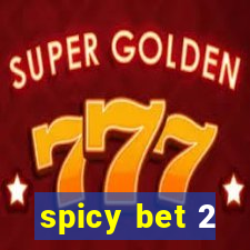 spicy bet 2